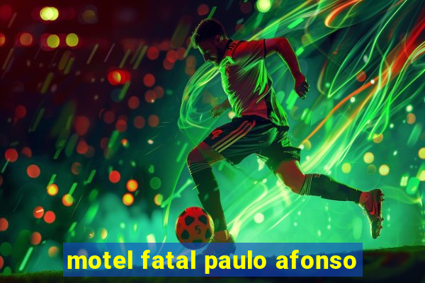 motel fatal paulo afonso